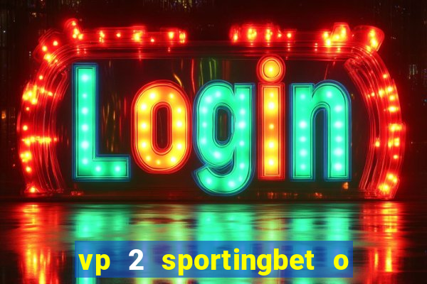 vp 2 sportingbet o que significa